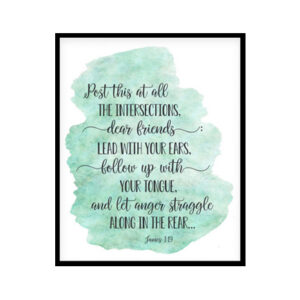 "Lead With Your Ears Follow Up With Your Tongue James 1:19" Bible Verse Poster Print