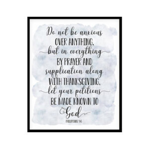 "Do Not Be Anxious, Philippians 4:6" Bible Verse Poster Print