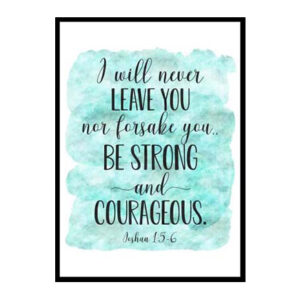 "I Will Never Leave You Nor Forsake You, Joshua 1:5-6" Bible Verse Poster Print