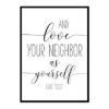 "And Love Your Neighbor As Yourself, Luke 10:27" Bible Verse Poster Print