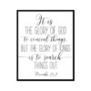 "It Is The Glory Of God, Proverbs 25:2" Bible Verse Poster Print