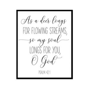 "As A Deer Longs For Flowing Streams, Psalm 42:1" Bible Verse Poster Print