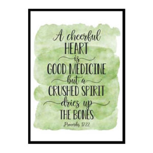 "A Cheerful Heart Is Good Medicine, Proverbs 17:22" Bible Verse Poster Print