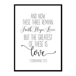 "And Now These Three Remain Faith, Hope And Love 1 Corinthians 13:13" Bible Verse Poster Print