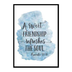 "A Sweet Friendship Refreshes the Soul, Proverbs 27:9" Bible Verse Poster Print