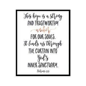 "This Hope Is A Strong And Trustworthy Anchor, Hebrews 6:19" Bible Verse Poster Print