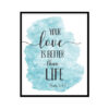 "Your Love Is Better Than Life, Psalm 63:3" Bible Verse Poster Print