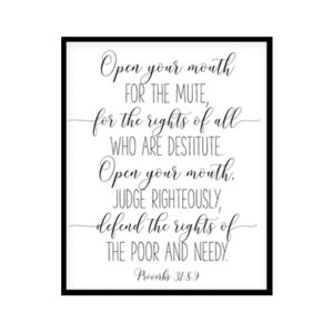 "Open Your Mouth For The Mute, Proverbs 31:8-9" Bible Verse Poster Print