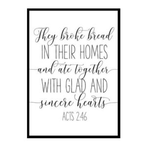 "They Broke Bread In Their Homes, Acts 2:46" Bible Verse Poster Print