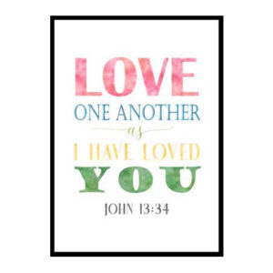 "Love One Another As I Have Loved You, John 13:34" Bible Verse Poster Print