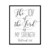 "The Joy Of The Lord Is My Strength, Nehemiah 8:10" Bible Verse Poster Print