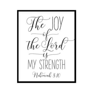 "The Joy Of The Lord Is My Strength, Nehemiah 8:10" Bible Verse Poster Print