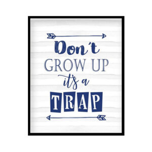 "Don't Grow Up It's A Trap" Boys Nursery Poster Print