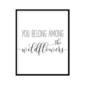 "You Belong Among The Wildflowers" Girls Quote Poster Print