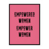 "Empowered Women Empower Women" Girls Quote Poster Print