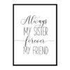 "Always My Sister Forever My Friend" Girls Quote Poster Print