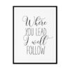 "Where You Lead I Will Follow" Girls Quote Poster Print