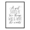 "A girl should be two things" Girls Quote Poster Print