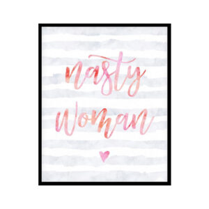 "Nasty Woman" Girls Quote Poster Print" Girls Quote Poster Print