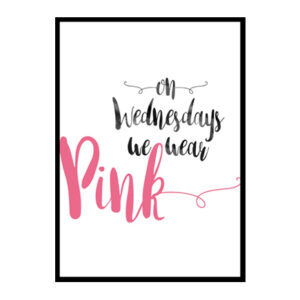 "On Wednesdays We Wear Pink" Girls Quote Poster Print