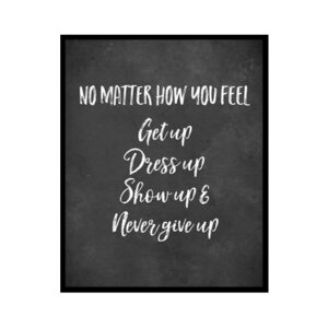 "No Matter How You Feel,Never Give Up" Girls Quote Poster Print