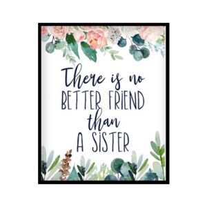 "There Is No Better Friend Than A Sister" Girls Room Poster Print