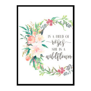 "In A Field Of Roses She Is Wildflower" Girls Room Poster Print