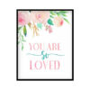 "You Are So Loved" Girls Room Poster Print