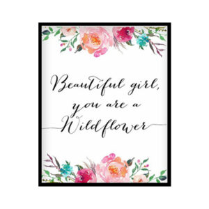 "Beautiful Girl, You Are A Wildflower" Girls Room Poster Print