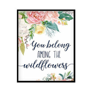 "You Belong Among The Wildflowers" Girls Room Poster Print