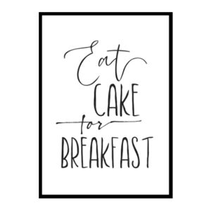 Eat Cake For Breakfast Kitchen Wall Art Poster Print