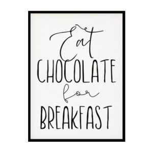 "Eat Chocolate For Breakfast" Kitchen Wall Art Poster Print