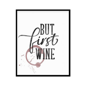 "But First Wine" Kitchen Wall Art Poster Print