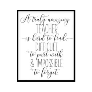 "A truly amazing teacher is hard to find" Motivational Quote Poster Print