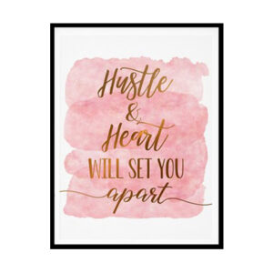 "Hustle and Heart Will Set You Apart" Motivational Quote Poster Print