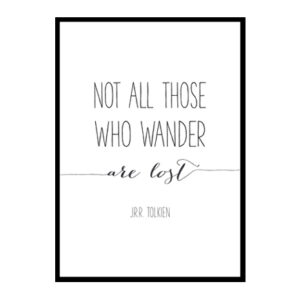 "Not All Those Who Wander Are Lost" Motivational Quote Poster Print