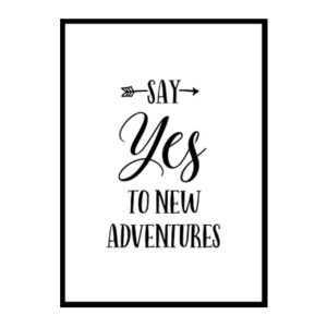 "Say Yes to New Adventures" Motivational Quote Poster Print