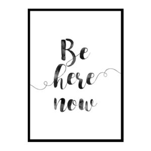 Motivational Quote "Be Here Now" Minimalist Modern Art Poster Print