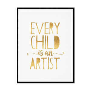 "Every Child Is An Artist" Childrens Nursery Room Poster Print