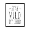 "Stay Wild My Child" Childrens Nursery Room Poster Print