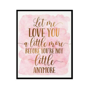 "Let Me Love You A Little More" Childrens Nursery Room Poster Print