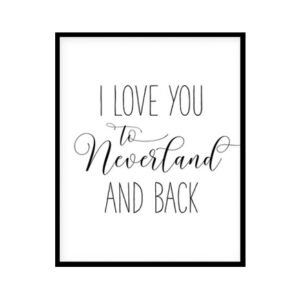 "I Love You To Neverland And Back" Childrens Nursery Room Poster Print