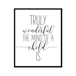 "Truly Wonderful The Mind Of A Child Is" Childrens Nursery Room Poster Print