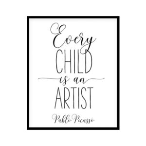 "Every Child Is An Artist" Childrens Nursery Room Poster Print