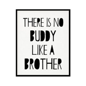 "There Is No Buddy Like A Brother" Childrens Nursery Room Poster Print