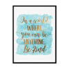 "In A World Where You Can Be Anything Be Kind" Childrens Nursery Room Poster Print