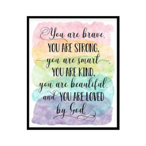 "You Are Brave, You Are Strong, You Are Loved By God" Childrens Nursery Room Poster Print