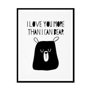 "I Love You More Than I Can Bear" Childrens Nursery Room Poster Print