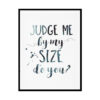"Judge Me By My Size" Childrens Nursery Room Poster Print