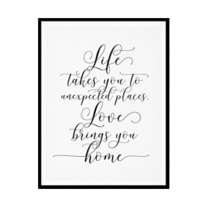 "Life Takes You to Unexpected Places Love Brings You Home" Childrens Nursery Room Poster Print